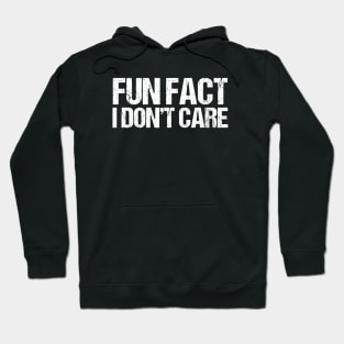 Fun Fact I Don't Care Hoodie